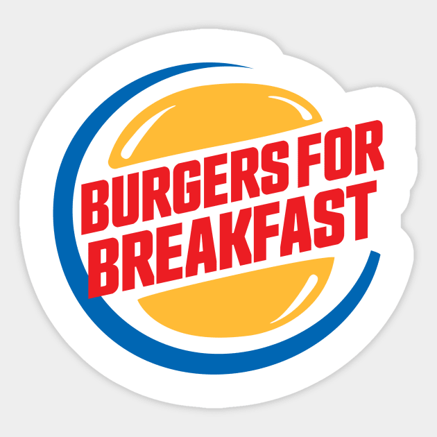 Burgers for breakfast - Hamburgers 24/7 Sticker by Tees_N_Stuff